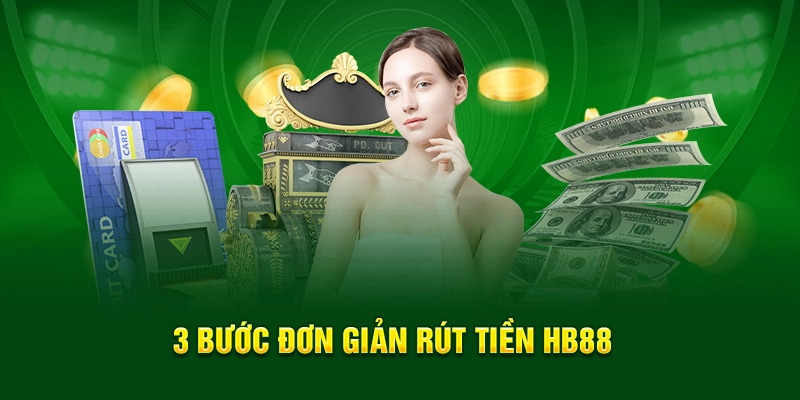 4 bước đơn giản rút tiền HB88