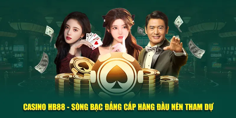 Casino HB88 - Sòng bạc đẳng cấp hàng đầu Việt Nam