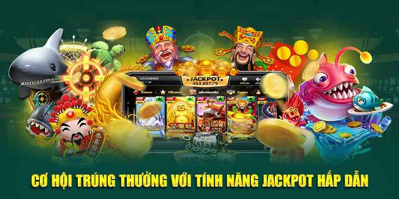 Cơ hội trúng thưởng với tính năng jackpot hấp dẫn