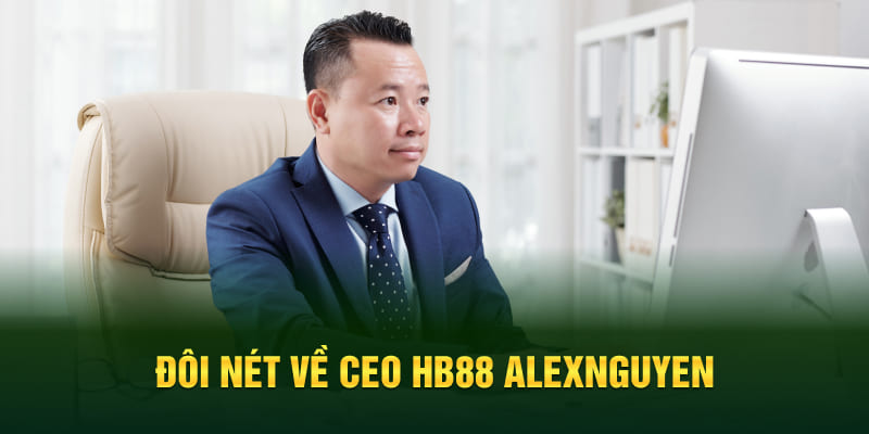 Đôi nét về Ceo HB88 AlexNguyen