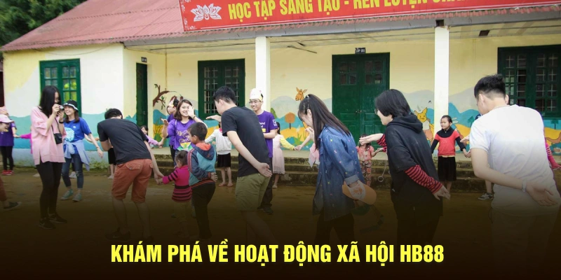 Khám phá về hoạt động xã hội HB88