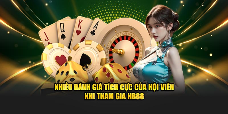 Nhiều đánh giá tích cực của hội viên khi tham gia HB88