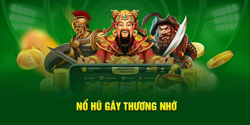 Nổ hũ gây thương nhớ