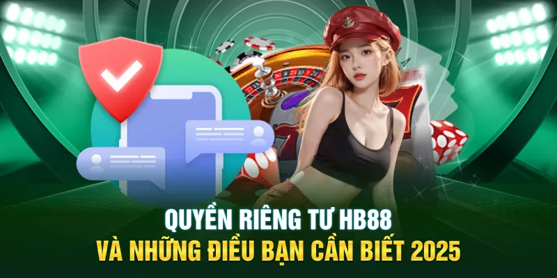 Quyền riêng tư HB88 và những điều cần biết