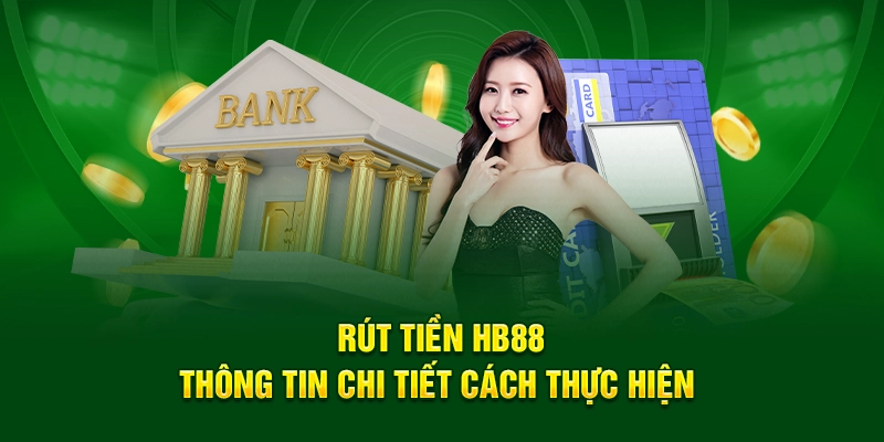 Cách rút tiền nhà cái HB88