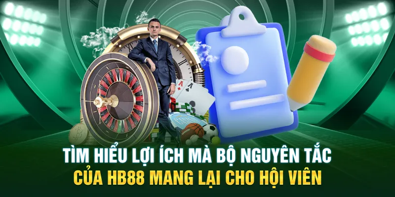 Tìm hiểu lợi ích mà bộ nguyên tắc của HB88 mang lại cho hội viên