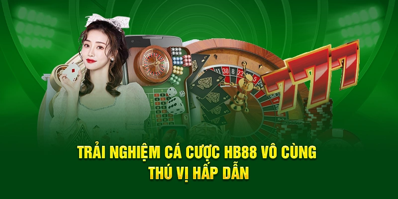 Trải nghiệm cá cược HB88 vô cùng thú vị hấp dẫn