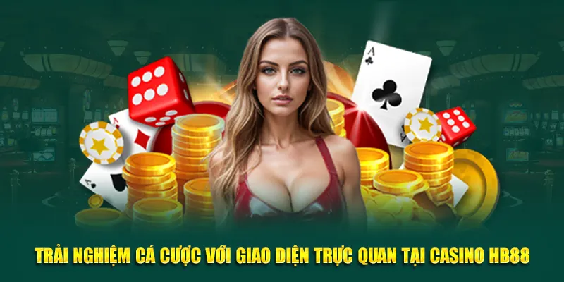 Trải nghiệm cá cược với giao diện trực quan tại casino HB88