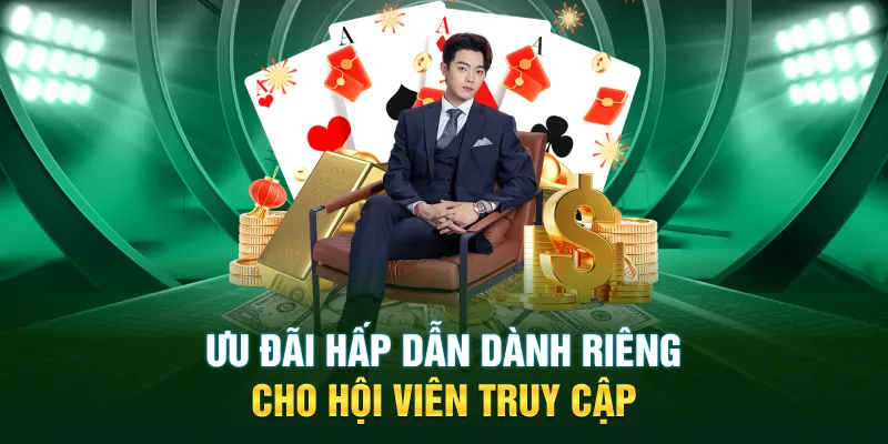 Ưu đãi hấp dẫn dành riêng cho hội viên truy cập